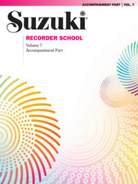 Suzuki Recorder School (Soprano and Alto Recorder) Accompaniment, Volume 7