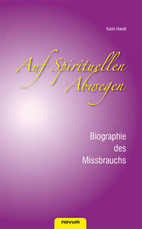 Auf spirituellen Abwegen - Biographie des Missbrauchs
