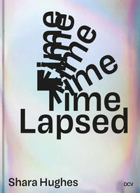 Shara Hughes – Time Lapsed