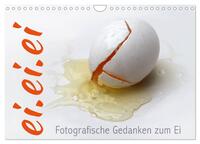 ei.ei.ei – Fotografische Gedanken zum Ei (Wandkalender 2025 DIN A4 quer), CALVENDO Monatskalender