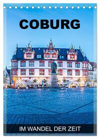 Coburg - im Wandel der Zeit (Tischkalender 2026 DIN A5 hoch), CALVENDO Monatskalender