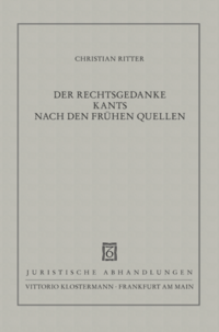 Der Rechtsgedanke Kants nach den frühen Quellen