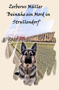 Zerberus Müller 'Beinahe ein Mord in Strullendorf'
