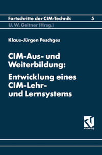 Vorderes Coverbild CIM-Aus- und Weiterbildung: Entwicklung eines CIM-Lehr- und Lernsystems