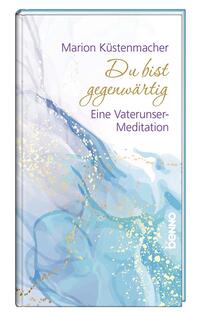 Du bist gegenwärtig