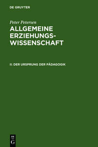 Vorderes Coverbild Peter Petersen: Allgemeine Erziehungswissenschaft / Der Ursprung der Pädagogik