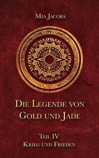 Vorderes Coverbild Die Legende von Gold und Jade 4: Krieg und Frieden