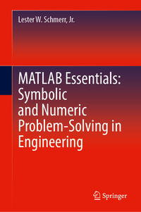 MATLAB Essentials: Symbolic and Numeric Problem-Solving in Engineering