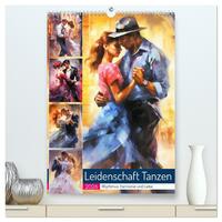 Leidenschaft Tanzen. Rhythmus, Harmonie und Liebe (hochwertiger Premium Wandkalender 2026 DIN A2 hoch), Kunstdruck in Hochglanz