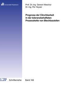 Prognose der Clinchbarkeit in der toleranzbehafteten Prozesskette von Blechbauteilen