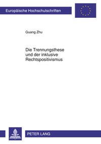 Die Trennungsthese und der inklusive Rechtspositivismus