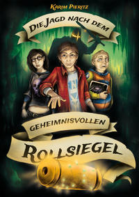 Die Jagd nach dem geheimnisvollen Rollsiegel - Jugendbuch ab 12 Jahren für Jungen und Mädchen