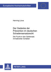 Der Gedanke der Prävention im deutschen Schadensersatzrecht