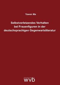 Selbstverletzendes Verhalten bei Frauenfiguren in der deutschsprachigen Gegenwartsliteratur