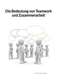 Vorderes Coverbild Die Bedeutung von Teamwork und Zusammenarbeit