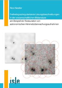 Freiheitsgradregularisierte Lösungsbeschreibungen in der wissenschaftlichen Bildanalyse am Beispiel der Restauration astronomischer Himmelsüberwachungsaufnahmen