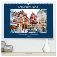 Bernkastel-Kues - Stadtrundgang in Aquarell (hochwertiger Premium Wandkalender 2025 DIN A2 quer), Kunstdruck in Hochglanz