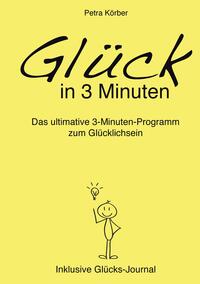 Vorderes Coverbild Glück in 3 Minuten - Das ultimative 3-Minuten-Programm zum Glücklichsein - Inklusive Glücks-Journal