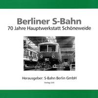 Vorderes Coverbild Berliner S-Bahn. 70 Jahre Hauptwerkstatt Schöneweide