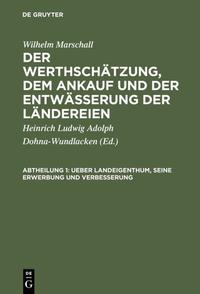 Wilhelm Marschall: Der Werthschätzung, dem Ankauf und der Entwässerung der Ländereien / Ueber Landeigenthum, seine Erwerbung und Verbesserung