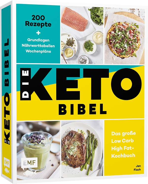 Die Keto-Bibel - Das große Low Carb High Fat-Kochbuch