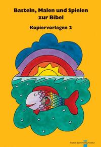 Basteln, Malen und Spielen zur Bibel. Kopiervorlagen / Basteln, Malen und Spielen zur Bibel