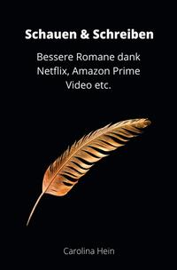 Schauen &amp; Schreiben: Bessere Romane dank Netflix, Amazon Prime Video etc.