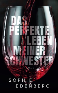 Das perfekte Leben meiner Schwester