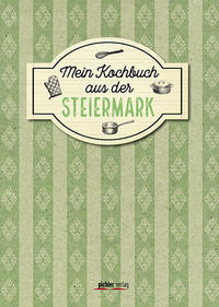 Mein Kochbuch aus der Steiermark