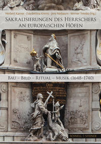 Sakralisierungen des Herrschers an europäischen Höfen