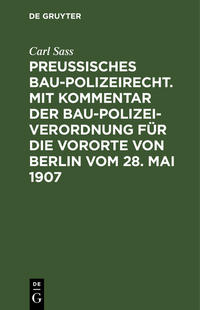 Preußisches Baupolizeirecht. Mit Kommentar der Baupolizeiverordnung für die Vororte von Berlin vom 28. Mai 1907