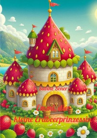 Emmi, die kleine Erdbeerprinzessin