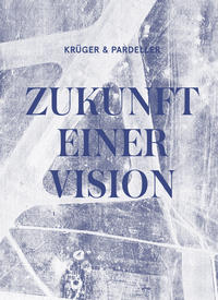 Vorderes Coverbild KRÜGER & PARDELLER: ZUKUNFT EINER VISION