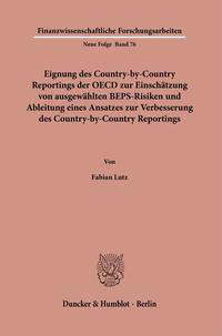 Eignung des Country-by-Country Reportings der OECD zur Einschätzung von ausgewählten BEPS-Risiken und Ableitung eines Ansatzes zur Verbesserung des Country-by-Country Reportings.