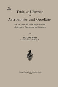 Tafeln und Formeln aus Astronomie und Geodäsie für die Hand des Forschungsreisenden, Geographen, Astronomen und Geodäten