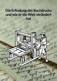 Die Erfindung des Buchdrucks und wie er die Welt verändert hat