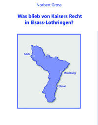 Was blieb von Kaisers Recht in Elsass-Lothringen?