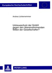 Untreueschutz der GmbH gegen den übereinstimmenden Willen der Gesellschafter?