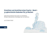 Einsichten und Ansichten eines Coachs - Band 1 52 aphoristische Gedanken für 52 Wochen
