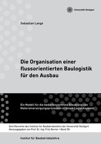 Die Organisation einer flussorientierten Baulogistik für den Ausbau