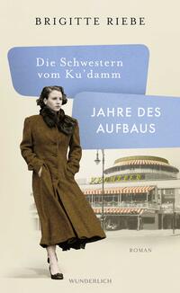 Vorderes Coverbild Die Schwestern vom Ku'damm: Jahre des Aufbaus