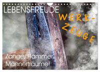 Lebensfreude Werkzeuge (Wandkalender 2025 DIN A4 quer), CALVENDO Monatskalender