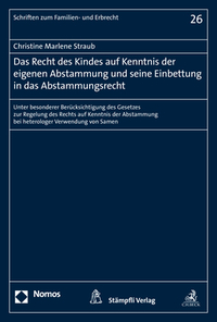 Das Recht des Kindes auf Kenntnis der eigenen Abstammung und seine Einbettung in das Abstammungsrecht