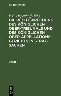 Die Rechtsprechung des Königlichen Ober-Tribunals und des Königlichen... / Die Rechtsprechung des Königlichen Ober-Tribunals und des Königlichen.... Band 8