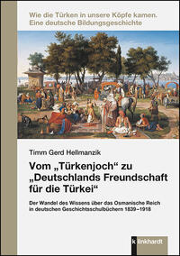 Vom „Türkenjoch“ zu „Deutschlands Freundschaft für die Türkei“
