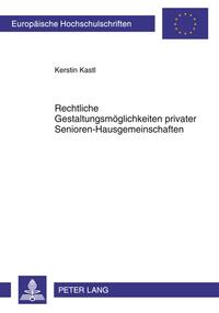 Rechtliche Gestaltungsmöglichkeiten privater Senioren-Hausgemeinschaften