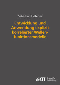 Entwicklung und Anwendung explizit korrelierter Wellenfunktionsmodelle