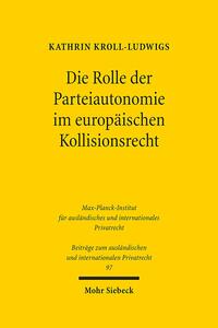 Vorderes Coverbild Die Rolle der Parteiautonomie im europäischen Kollisionsrecht