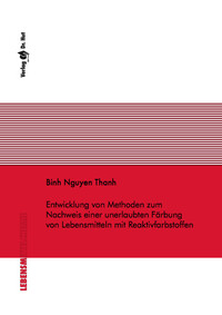 Entwicklung von Methoden zum Nachweis einer unerlaubten Färbung von Lebensmitteln mit Reaktivfarbstoffen