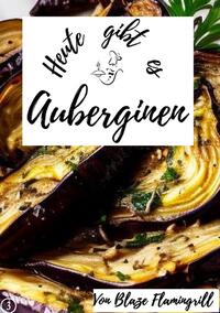 Vorderes Coverbild Heute gibt es / Heute gibt es - Auberginen